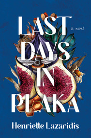 Last Days in Plaka (A Novel) by Henriette Lazaridis, 9781639365616
