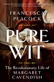 Pure Wit (The Revolutionary Life of Margaret Cavendish) by Francesca Peacock, 9781639366033