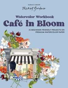 Watercolor Workbook: Café in Bloom (25 Beginner-Friendly Projects on Premium Watercolor Paper) by Sarah Simon, Paige Tate & Co., 9781958803608