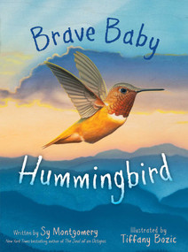 Brave Baby Hummingbird by Sy Montgomery, Tiffany Bozic, 9781665918497