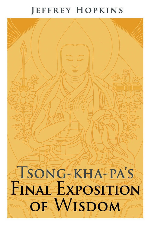 Tsong-kha-pa's Final Exposition of Wisdom by Jeffrey Hopkins, 9781559392976