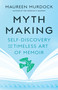 Mythmaking (Self-Discovery and the Timeless Art of Memoir) by Maureen Murdock, 9781645471943