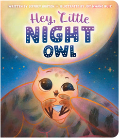 Hey, Little Night Owl by Jeffrey Burton, Joy Hwang Ruiz, 9781665948029