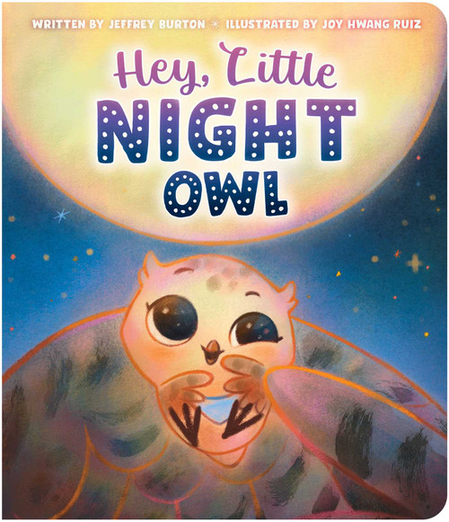Hey, Little Night Owl by Jeffrey Burton, Joy Hwang Ruiz, 9781665948029