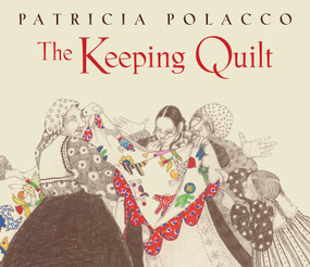 The Keeping Quilt (The Original Classic Edition) by Patricia Polacco, Patricia Polacco, 9781665948043
