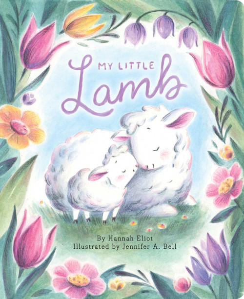 My Little Lamb by Hannah Eliot, Jennifer A. Bell, 9781665948562