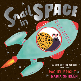 Snail in Space by Rachel Bright, Nadia Shireen, 9781665951173