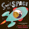 Snail in Space by Rachel Bright, Nadia Shireen, 9781665951173