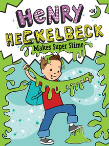 Henry Heckelbeck Makes Super Slime by Wanda Coven, Priscilla Burris, 9781665952842