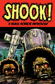 Shook! A Black Horror Anthology by Bradley Golden, Marcus Roberts, John Jennings, Roberto Castro, Alessio Nocerino, 9781506741574