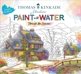 Thomas Kinkade Paint with Water (Through the Seasons) by Editors of Thunder Bay Press, 9781667205458