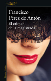 El crimen de la Magistrada / The Magistrate's Crime by Francisco Pérez De Antón, 9786073833202