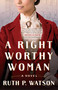 A Right Worthy Woman (A Novel) - 9781668003039 by Ruth P. Watson, 9781668003039