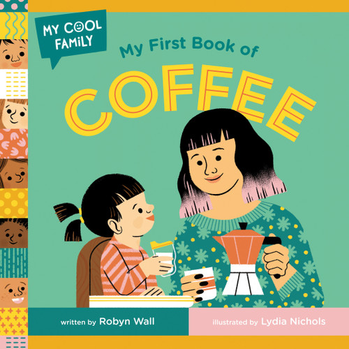 My First Book of Coffee by Robyn Wall, Lydia Nichols, 9780593703366