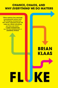 Fluke (Chance, Chaos, and Why Everything We Do Matters) by Brian Klaas, 9781668006528
