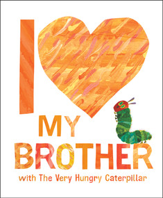 I Love My Brother with The Very Hungry Caterpillar by Eric Carle, Eric Carle, 9780593662069