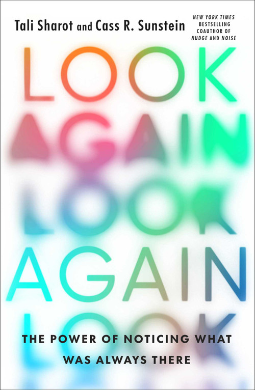 Look Again (The Power of Noticing What Was Always There) by Tali Sharot, Cass R. Sunstein, 9781668008201