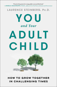You and Your Adult Child (How to Grow Together in Challenging Times) - 9781668009499 by Laurence Steinberg, 9781668009499