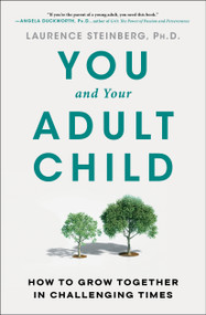 You and Your Adult Child (How to Grow Together in Challenging Times) - 9781668009499 by Laurence Steinberg, 9781668009499