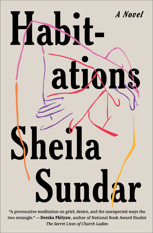 Habitations (A Novel) by Sheila Sundar, 9781668016107