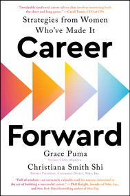 Career Forward (Strategies from Women Who've Made It) by Grace Puma, Christiana Smith Shi, 9781668018606