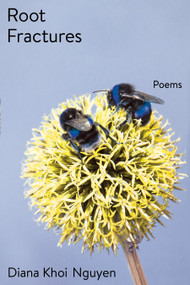 Root Fractures (Poems) by Diana Khoi Nguyen, 9781668031308