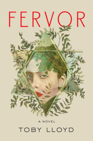 Fervor (A Novel) by Toby Lloyd, 9781668033333