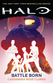 Halo: Battle Born by Cassandra Rose Clarke, 9781668037812