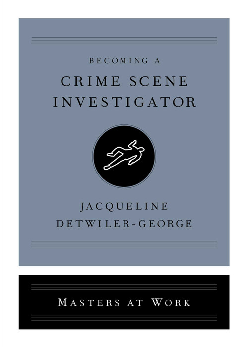 Becoming a Crime Scene Investigator by Jacqueline Detwiler-George, 9781668049716