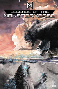 Legends of the Monsterverse: The Omnibus by Arvid Nelson, Greg Keyes, Marie Anello, Brian Buccellato, Max Borenstein, Greg Borenstein, Zid, Drew Johnson, Yvel Guichet, Eric Battle, Alan Quah, 9781681161174