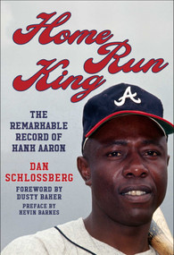 Home Run King (The Remarkable Record of Hank Aaron) by Dan Schlossberg, Dusty Baker, 9781683584841