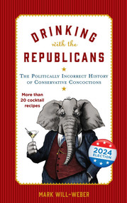 Drinking with the Republicans by Mark Will-Weber, 9781684514946