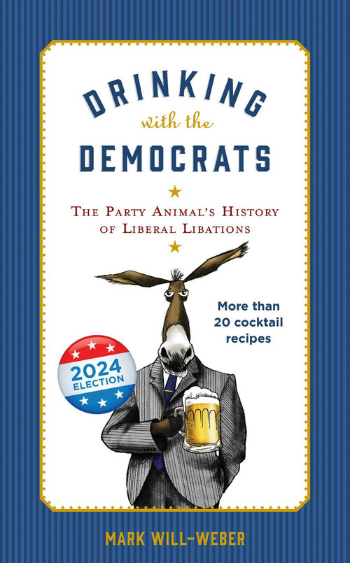 Drinking with the Democrats by Mark Will-Weber, 9781684514953