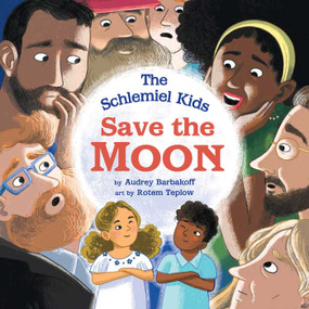 The Schlemiel Kids Save the Moon by Audrey Barbakoff, Rotem Teplow, 9781685556037