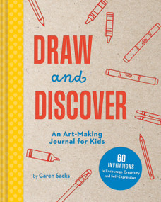Draw and Discover (An Art-Making Journal for Kids) by Caren Sacks, 9781685559021