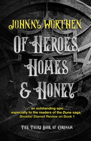 Of Heroes, Homes and Honey: Coronam Book III by Johnny Worthen, 9781787587984