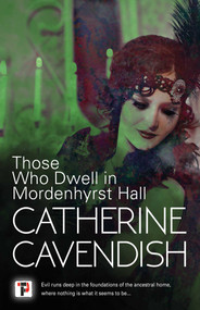 Those Who Dwell in Mordenhyrst Hall by Catherine Cavendish, 9781787588219