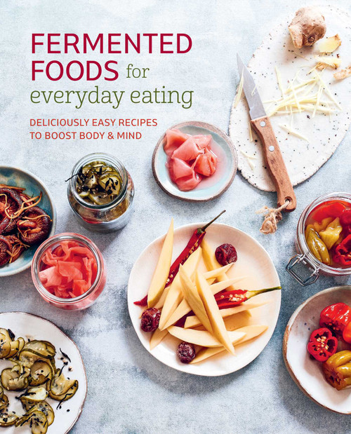Fermented Foods for Everyday Eating (Deliciously easy recipes to boost body & mind) by Ryland Peters & Small, 9781788795807