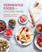 Fermented Foods for Everyday Eating (Deliciously easy recipes to boost body & mind) by Ryland Peters & Small, 9781788795807