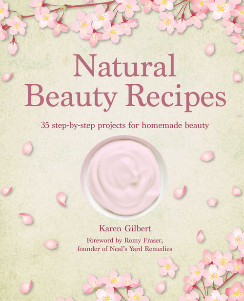 Natural Beauty Recipes (35 step-by-step projects for homemade beauty) by Karen Gilbert, 9781800653085
