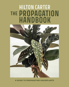 The Propagation Handbook (A guide to propagating houseplants) by Hilton Carter, 9781800653108