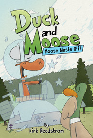 Duck and Moose: Moose Blasts Off! by Kirk Reedstrom, 9781368097307