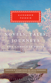Novels, Tales, Journeys (The Complete Prose) by Alexander Pushkin, Richard Pevear, Larissa Volokhonsky, John Bayley, 9780307959645