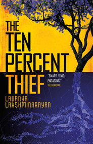 The Ten Percent Thief (Shortlisted for the 2024 Arthur C. Clarke Award!) - 9781837860777 by Lavanya Lakshminarayan, 9781837860777