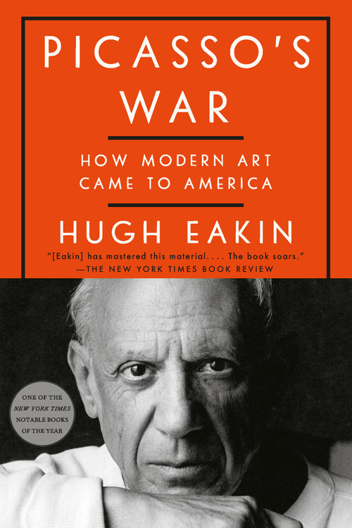 Picasso's War (How Modern Art Came to America) - 9780451498496 by Hugh Eakin, 9780451498496