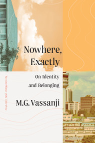 Nowhere, Exactly (On Identity and Belonging) by M.G. Vassanji, 9780385696562