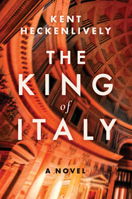 The King of Italy (A Novel) by Kent Heckenlively, 9781956763959