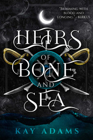 Heirs of Bone and Sea by Kay Adams, 9781958607091