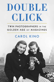Double Click (Twin Photographers in the Golden Age of Magazines) by Carol Kino, 9781982113049