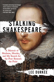 Stalking Shakespeare (A Memoir of Madness, Murder, and My Search for the Poet Beneath the Paint) - 9781982127169 by Lee Durkee, 9781982127169